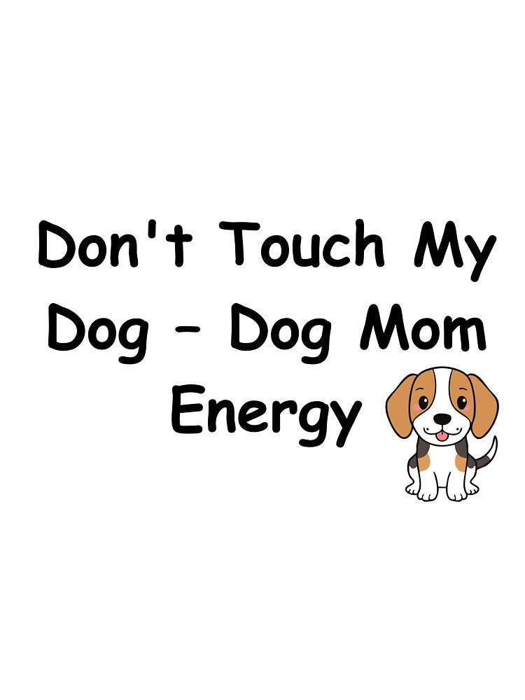 Don't Touch My Dog – Dog Mom Energy Funny Pet Lover Design by Yassine SEBA