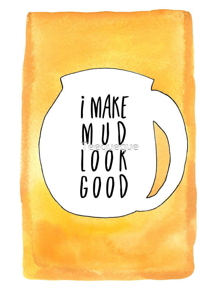 Mud saying by Teequeque
