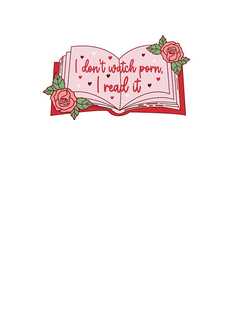 I Don’t Watch Porn I Read It by divasturtle