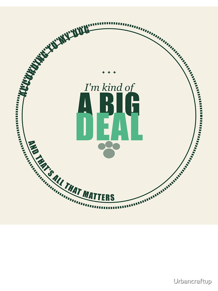 My Dog Thinks I'm Kind Of A Big Deal Funny Dog Mom Stamp Shirt G by Urbancraftup