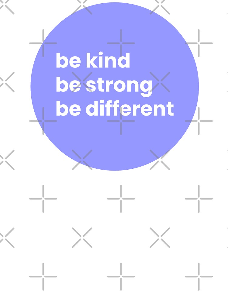 Be Kind Be Strong Be Different by namaste-you