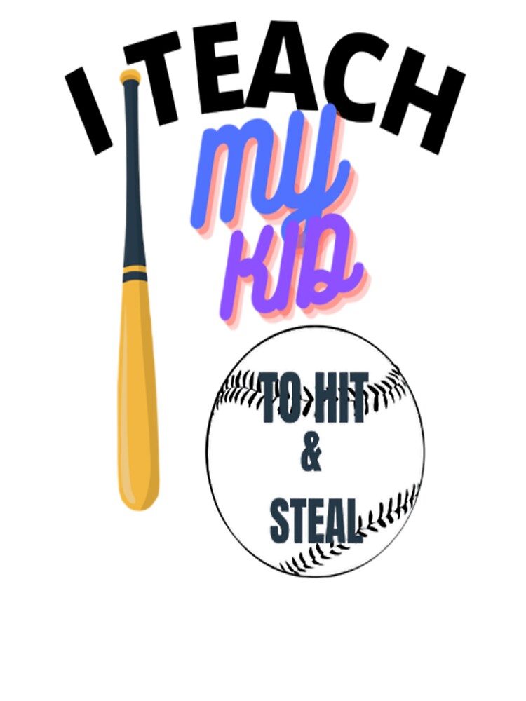 I Teach My Kid to Hit & Steal by Hammy97