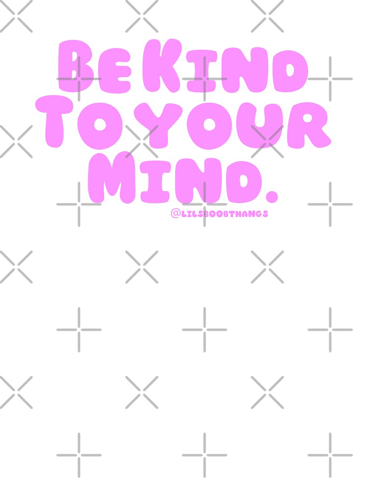 Be kind to your mind. v3c, pink | lilsboobthangs by lilsboobthangs