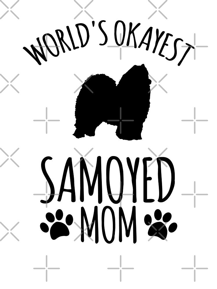 Worlds Okayest Samoyed Mom - Dog Mom by kindxinn