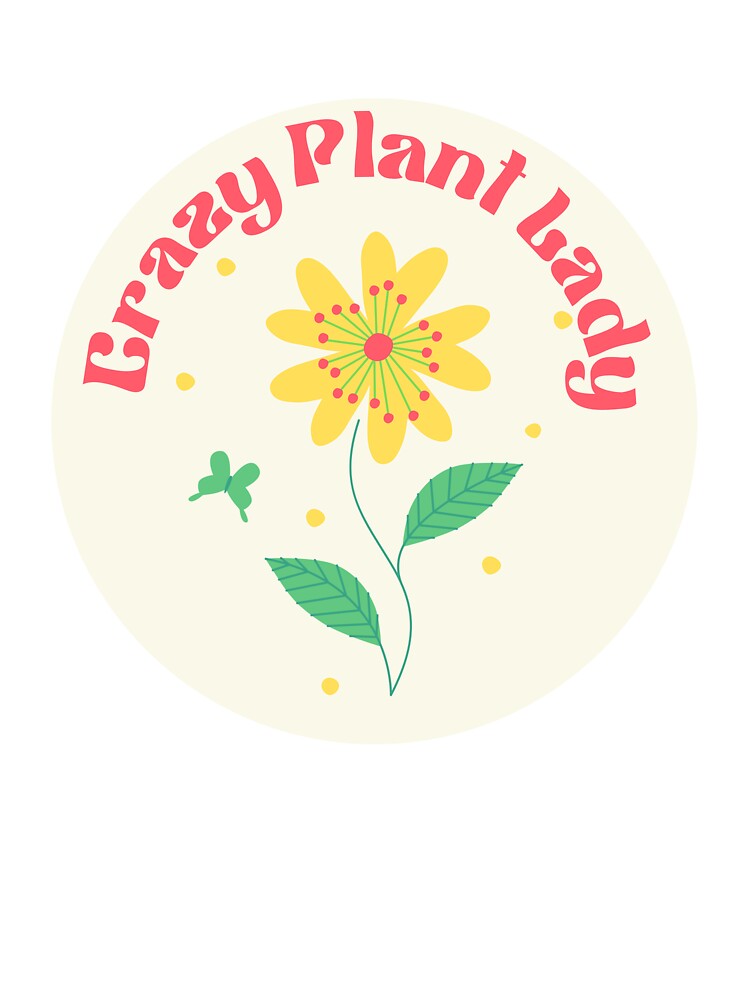 Crazy Plant Lady by LivsPlantHouse
