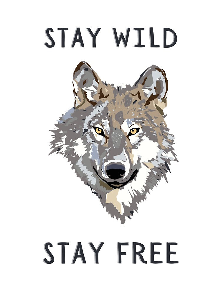 Stay Wild, Stay Free by PrintWizardArt
