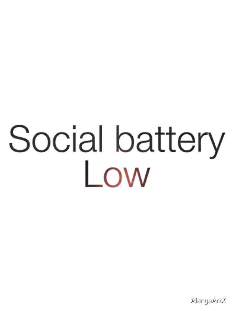 Social Battery Low - minimalist black typography by AlanyaArtX