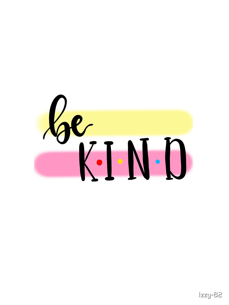 Be Kind by Izzy-82
