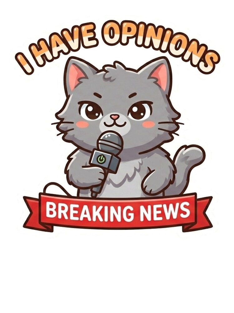 I Have Opinions Cat Breaking News Meme Sticker by nishaaa2111