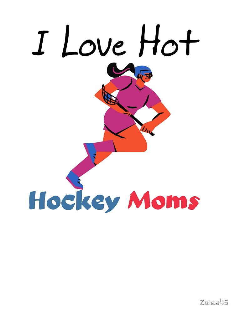 love hot hockey moms, Gifts for moms, Gifts for hockey lovers by Zohaa45