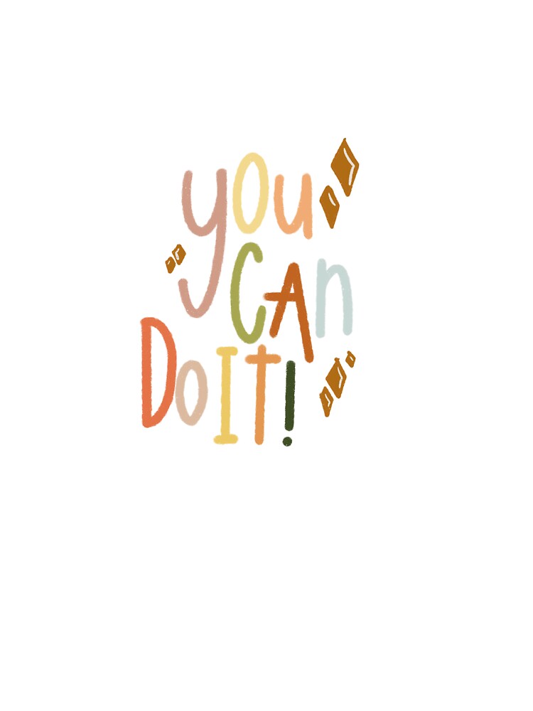 You can do it. by jessiepetty