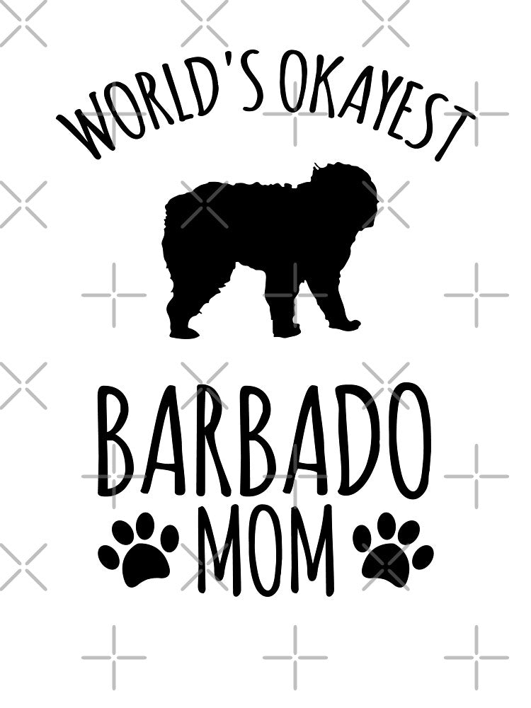 Worlds Okayest Barbado Mom - Dog Mom by kindxinn