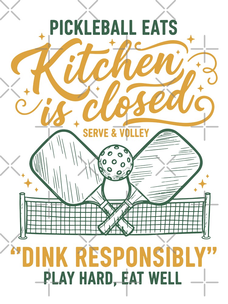 Pickleball Kitchen Is Closed Dink Responsibly Play by LuminOrb