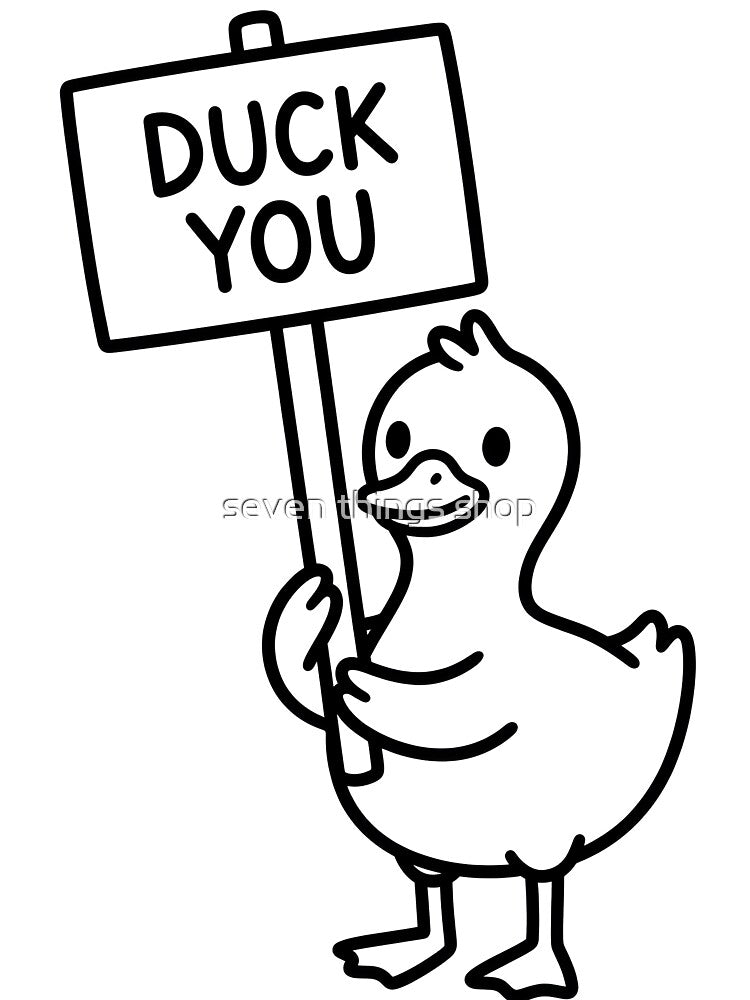 Funny Cute Duck You Sign Pun by seven things shop