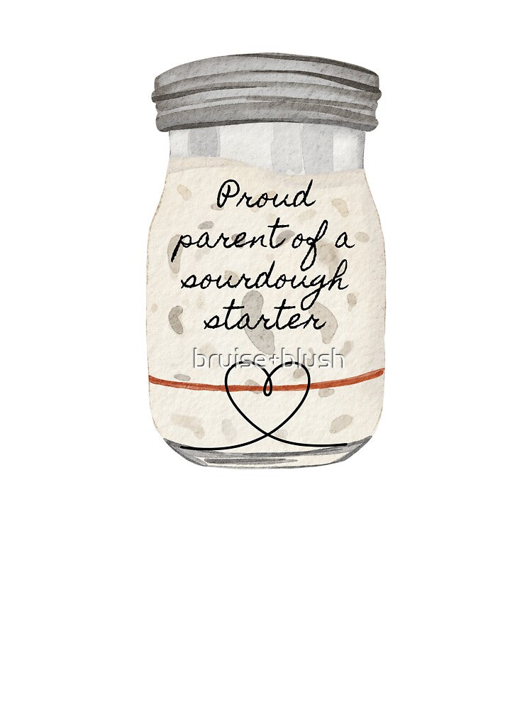 Proud parent of a sourdough starter by bruise+blush