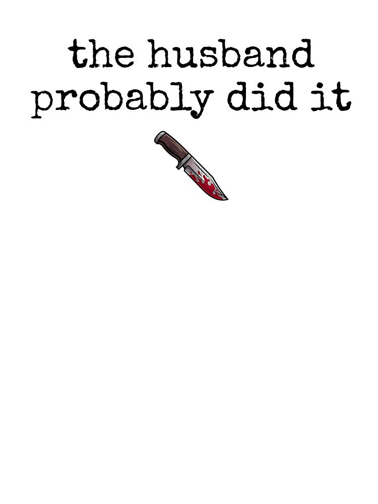 The Husband Probably Did It Funny True Crime by kamrankhan