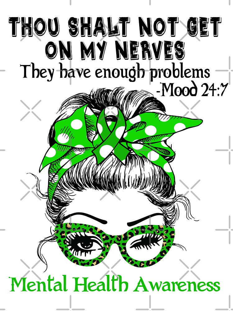 Mental Health Awareness - Thou Shalt Not Get On My Nerves they have enough problems by Aaron309