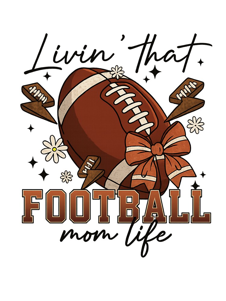 Livin’ That Football Mom Life – Game Day Graphic for Proud Moms by haitrieuic96