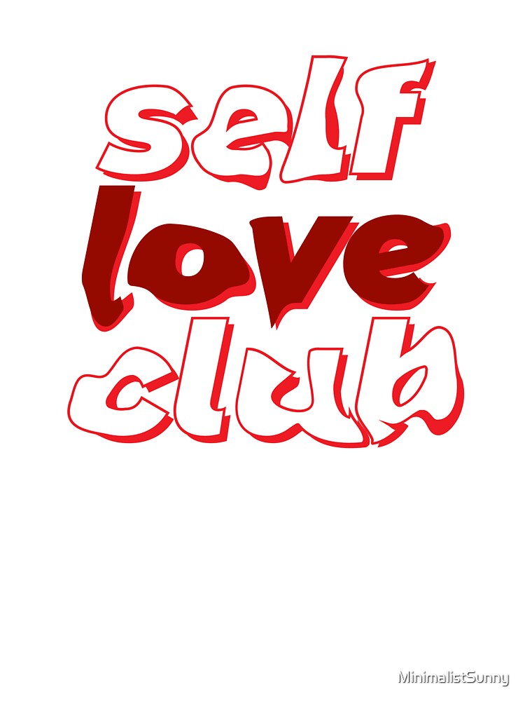 Self love club, self care by MinimalistSunny