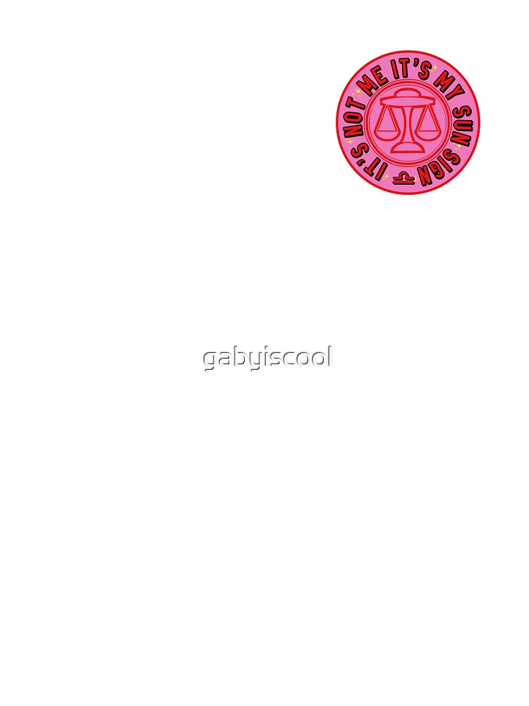 It's not me it's my sun sign Libra by gabyiscool by gabyiscool