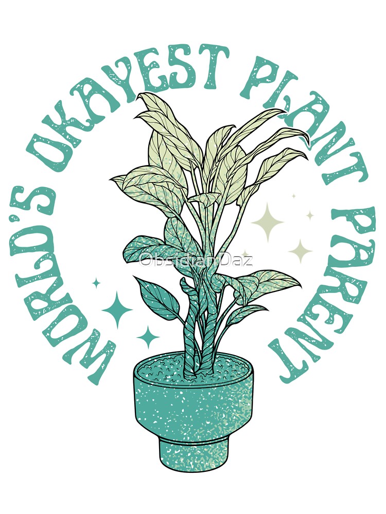 World's Okayest Plant Parent (Teal) by ObsidianDaz