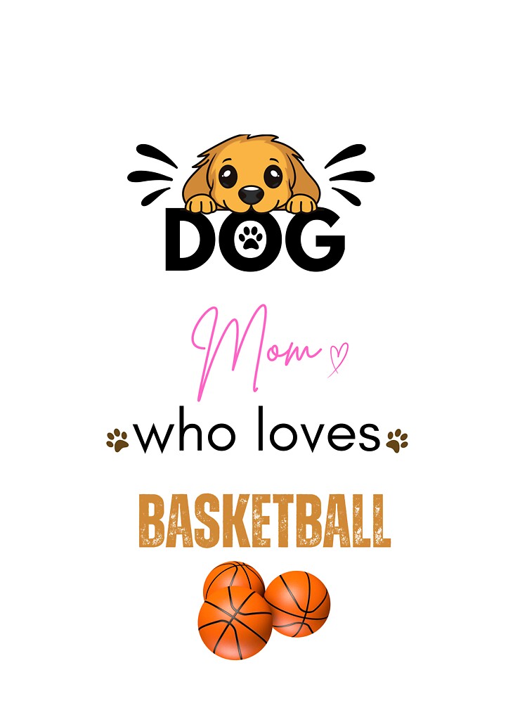 Dog Mom Who Loves Basketball by PawFitt