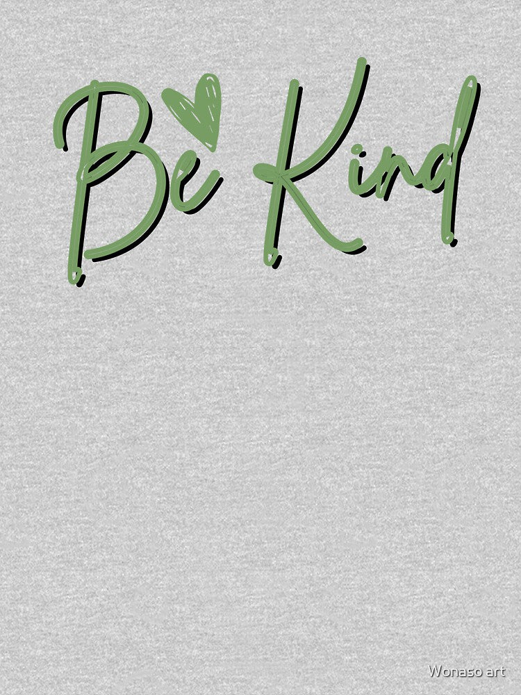 Be Kind green front Shirt, Be Kind Shirt, Be Kind T Shirt Inspirational Shirt, Be Kind, Kind TShirt, Be Kind Tee, Positive Quote Mom Graphic Tee Women by Wonaso art