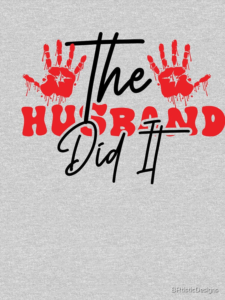 The Husband Did It-funny true crime gift idea. by BRtisticDesigns