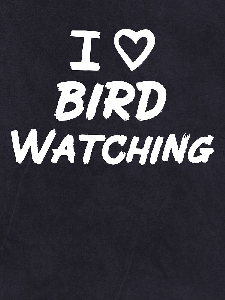 I Love Bird Watching for Bird Watching Fans by Mochi-Merch