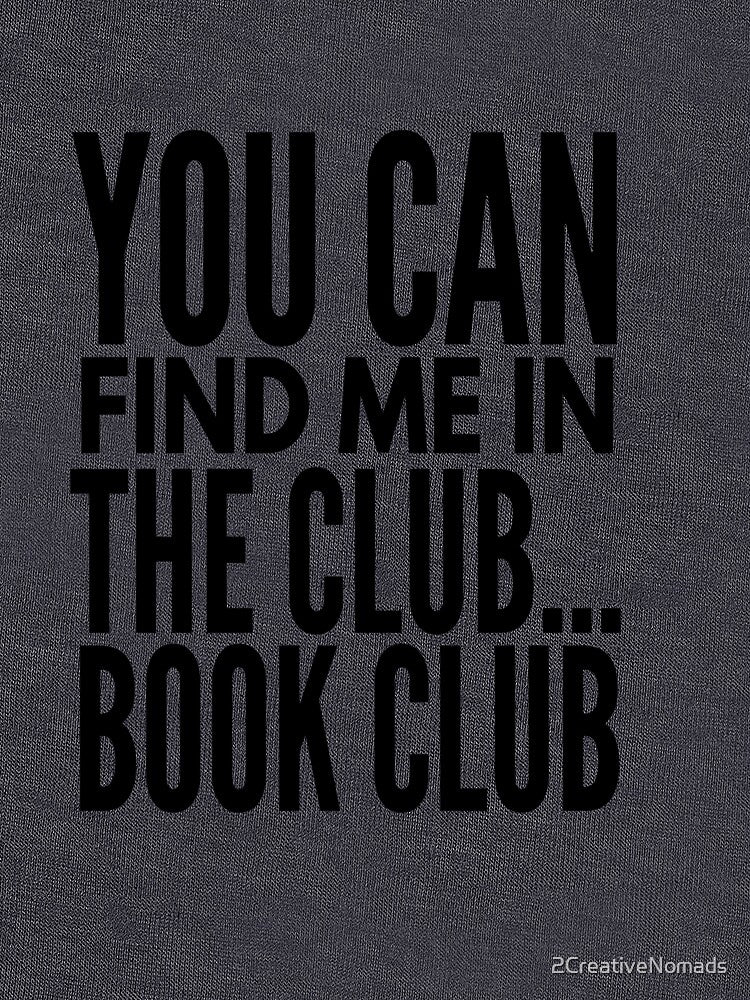 You Can Find Me in the Club...Book Club by 2CreativeNomads