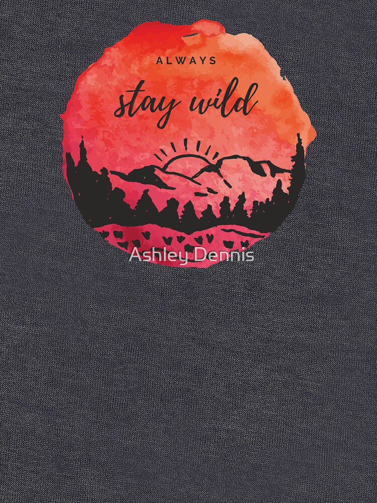 Always Stay Wild by Ashley Dennis