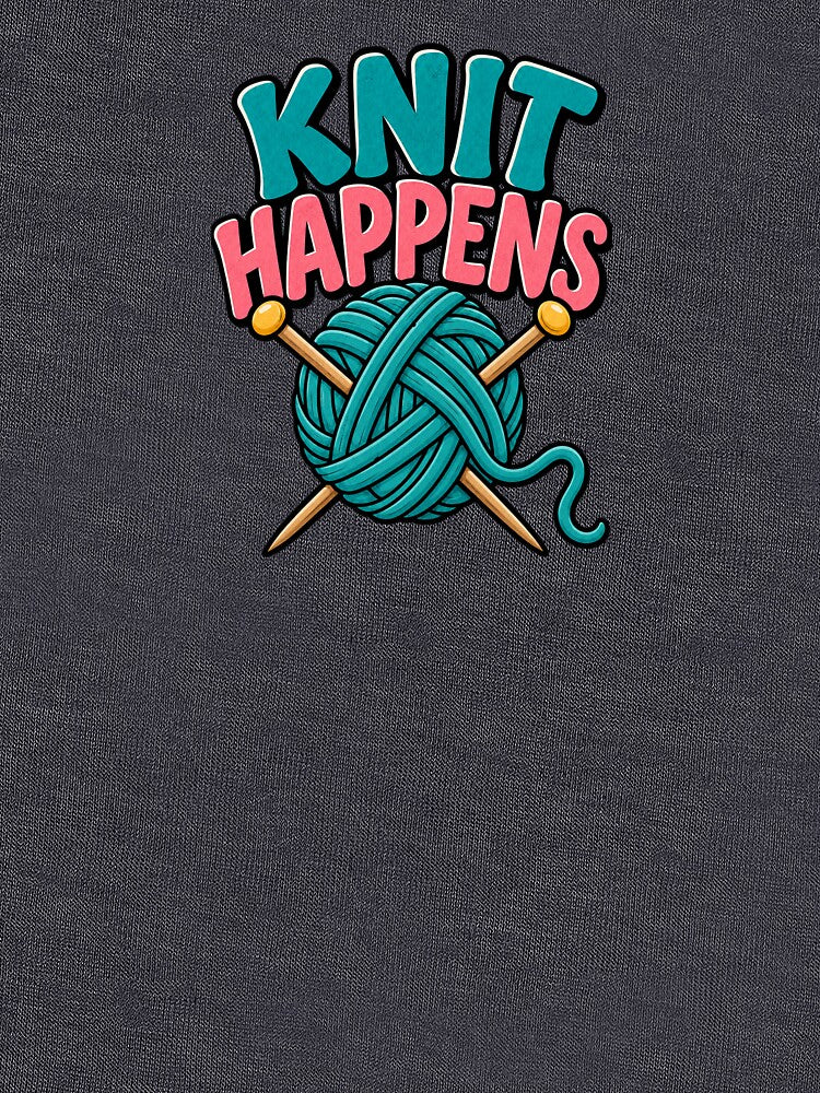 Knit Happens – Funny Knitting & Yarn Lover by EastEndTownie