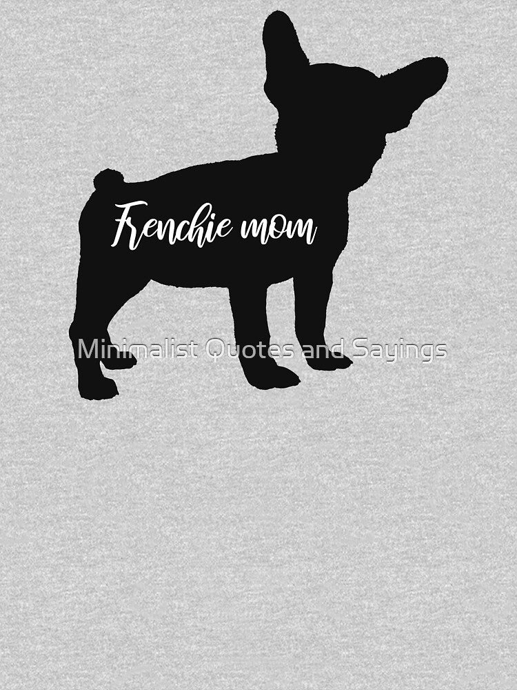 French bull dog mom by Minimalist Quotes and Sayings