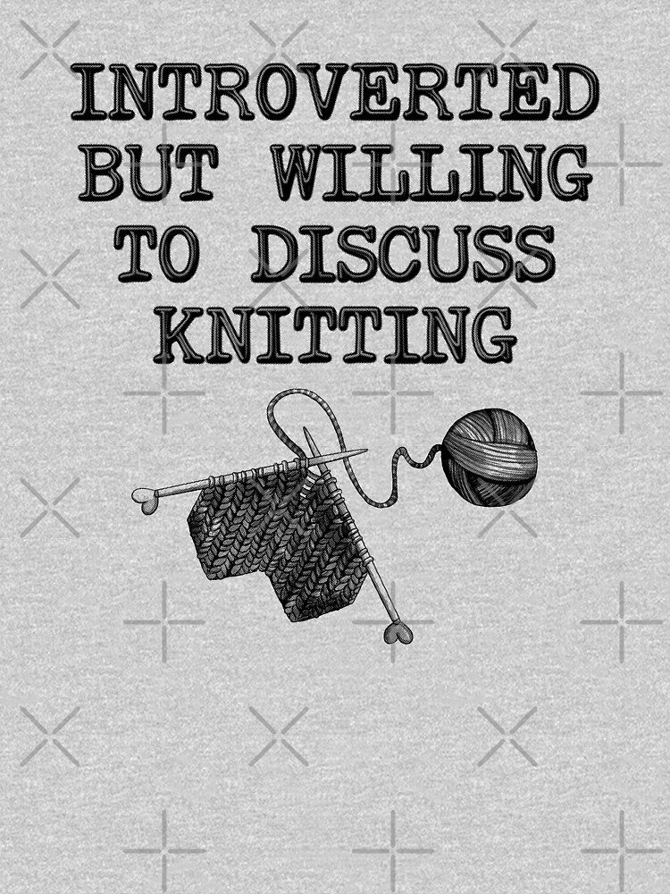 Introverted But Willing To Discuss Knitting by stressedrodent
