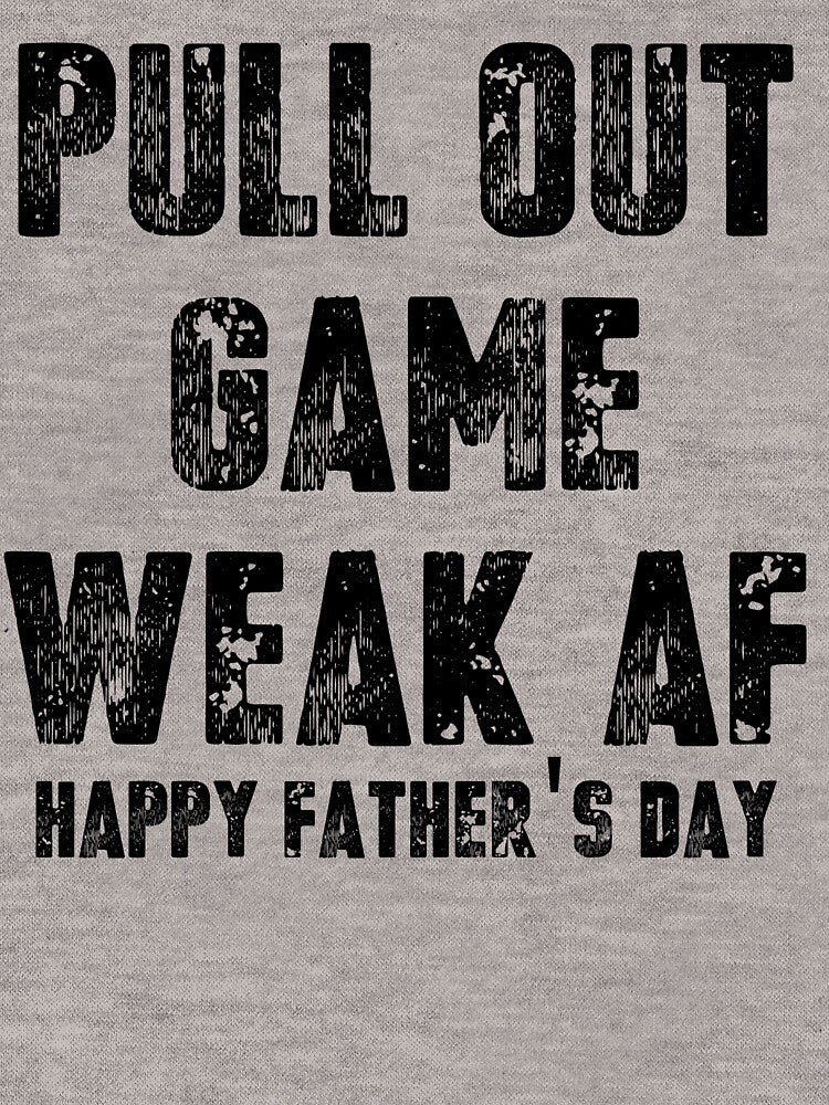Vintage Pull Out Game Weak AF Typography Happy father's day by garniturex