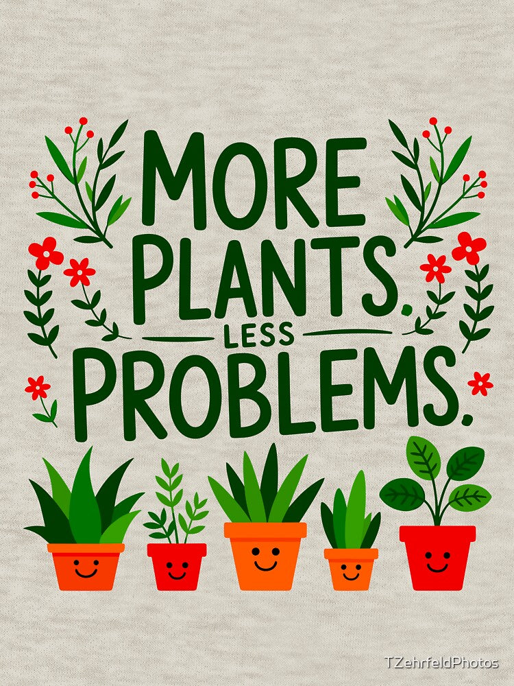 More Plants Less Problems by TZehrfeldPhotos