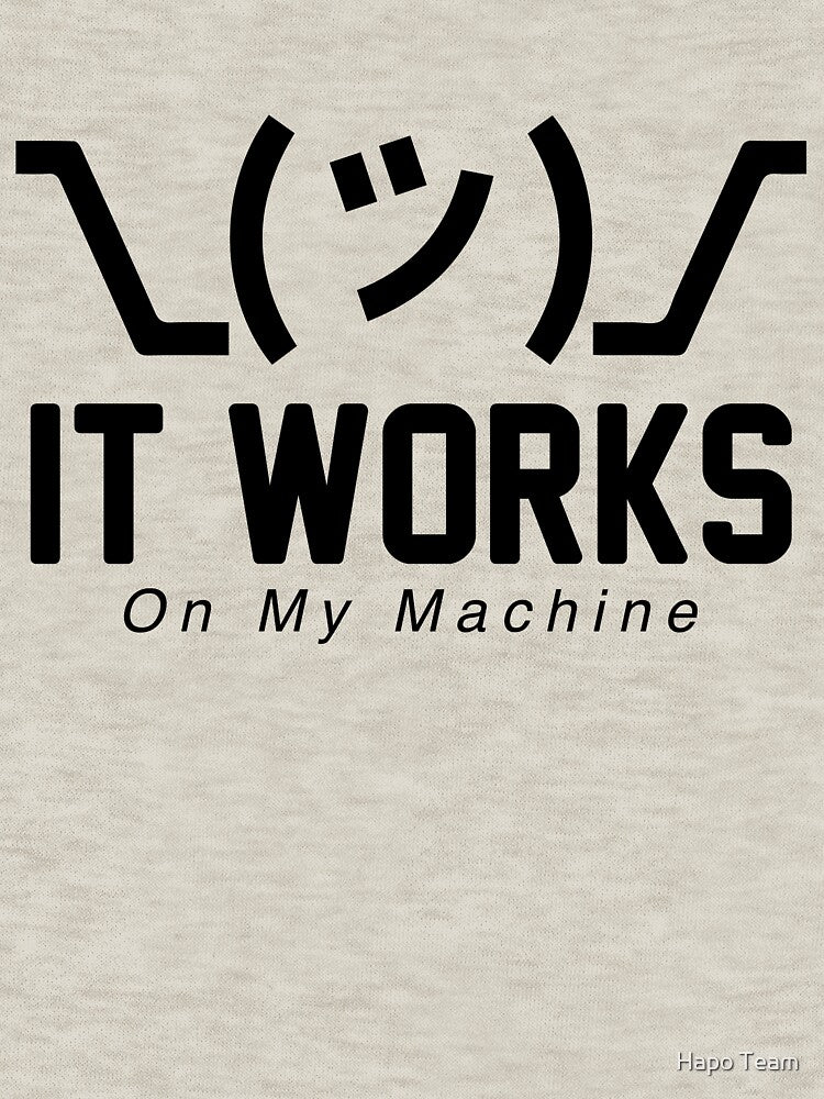 Shrug It Works On My Machine Funny Programmer Excuse programming meme by Hapo Team