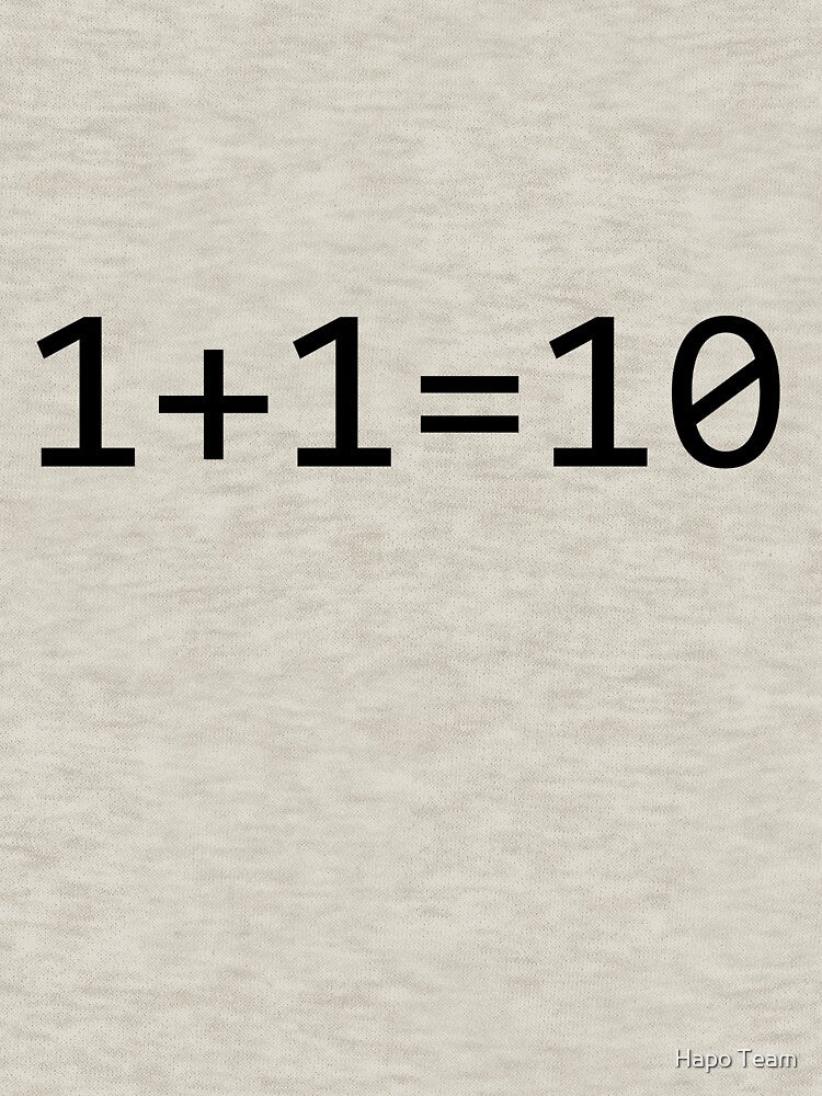 1+1=10 Binary - Funny Programming meme by Hapo Team