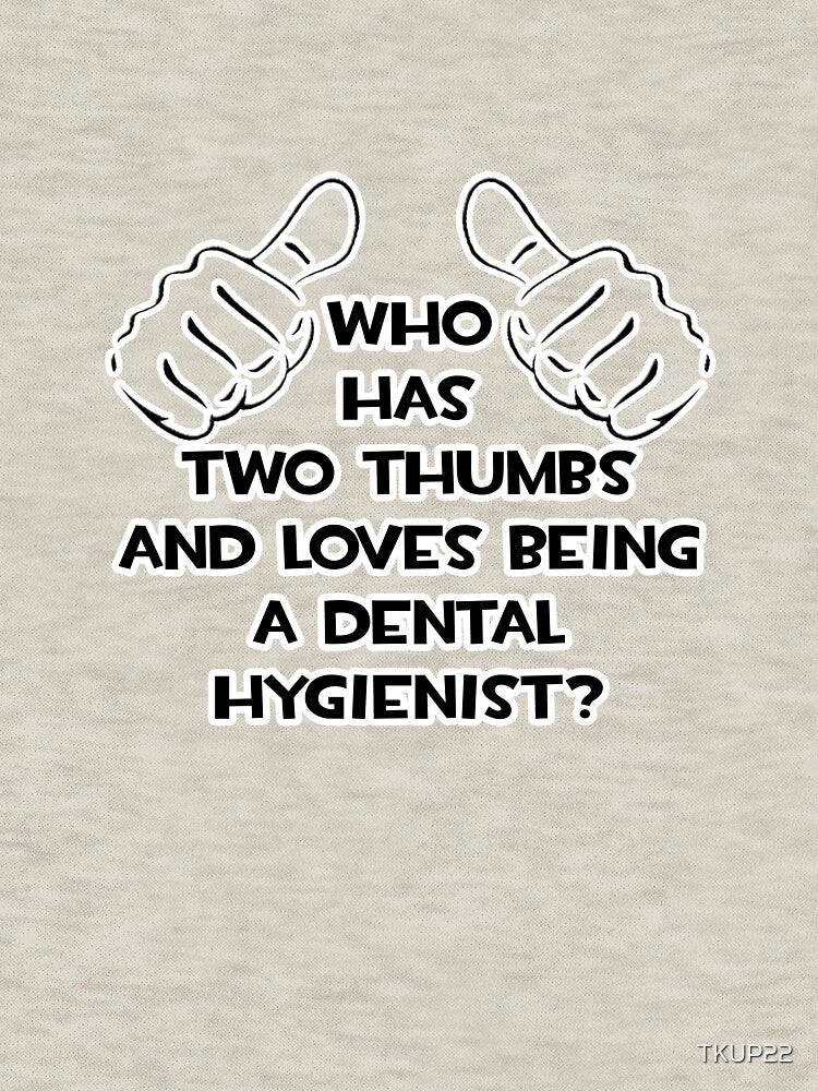 Two Thumbs ... Dental Hygienist by TKUP22
