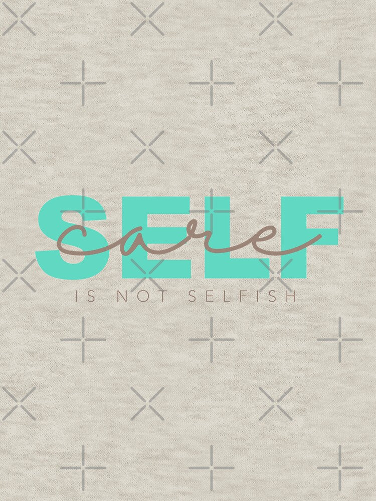 Selfcare Is Not Selfish by Creative 1111