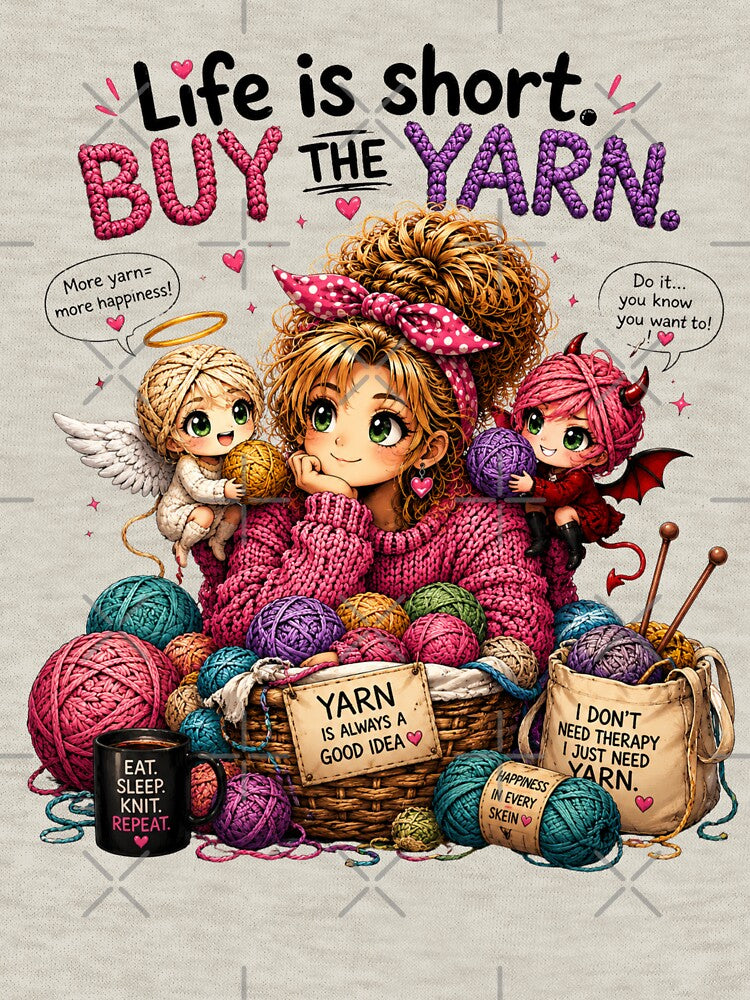 Life Is Short. Buy the Yarn. Classic Yarn Humor. by OneDotSpot