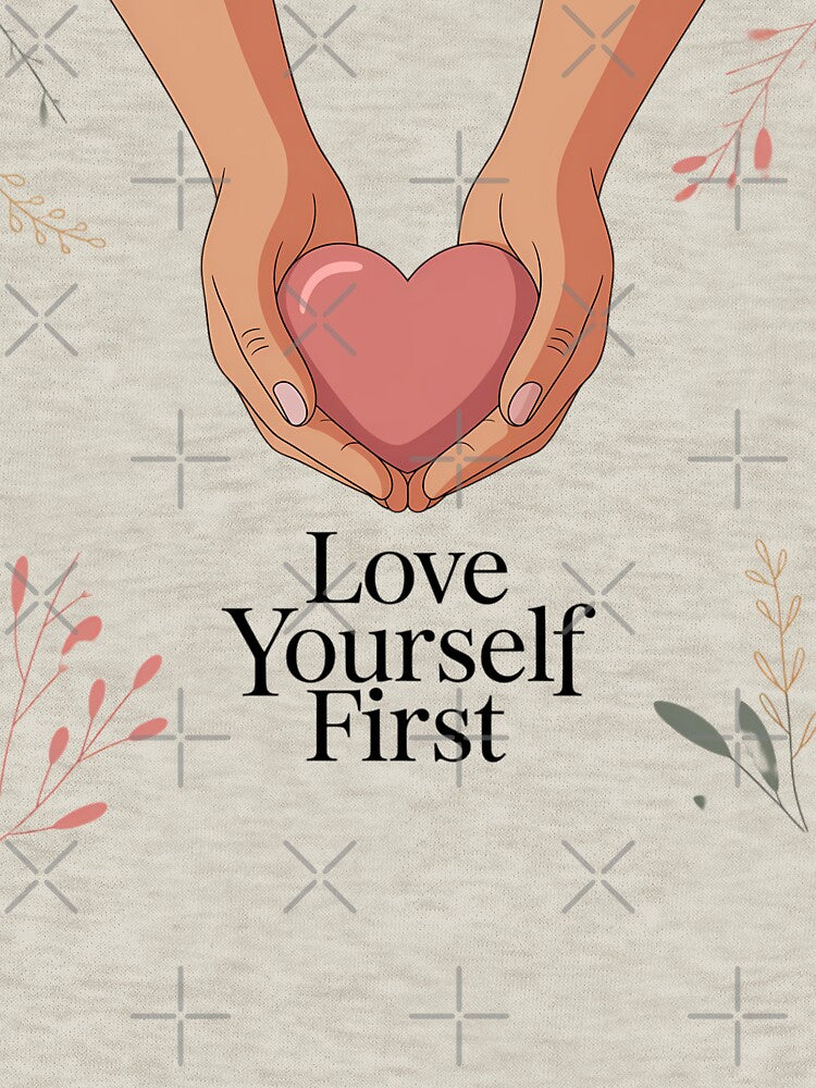 Love Yourself First Self Love Valentine Typography Mental Health Positive Shirt by GiftsForge