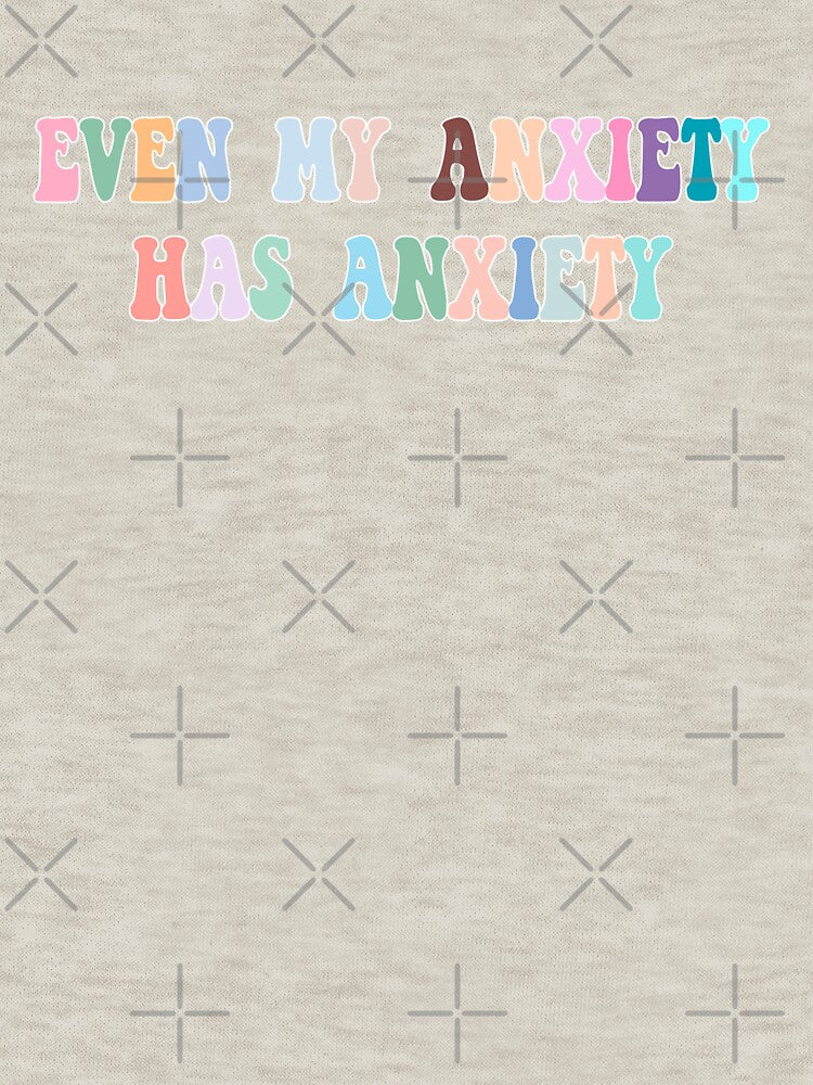 Even My Anxiety Has Anxiety - Funny Anxiety Pun by Avani01