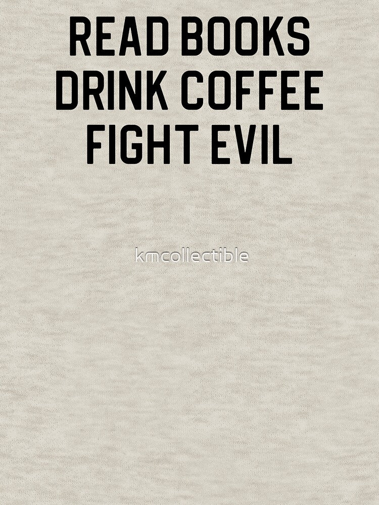 Funny Book Lover Gift Read Books Drink Coffee Fight Evil by kmcollectible
