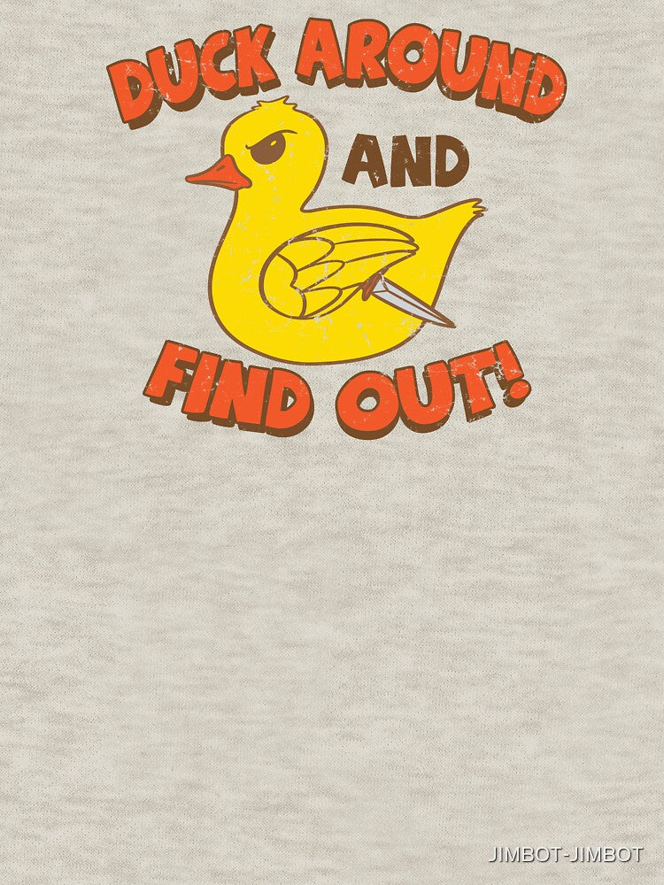 Duck Around and Find Out! by JIMBOT-JIMBOT