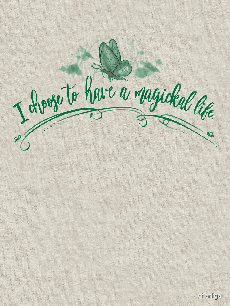 I choose to have a magickal life by charligal