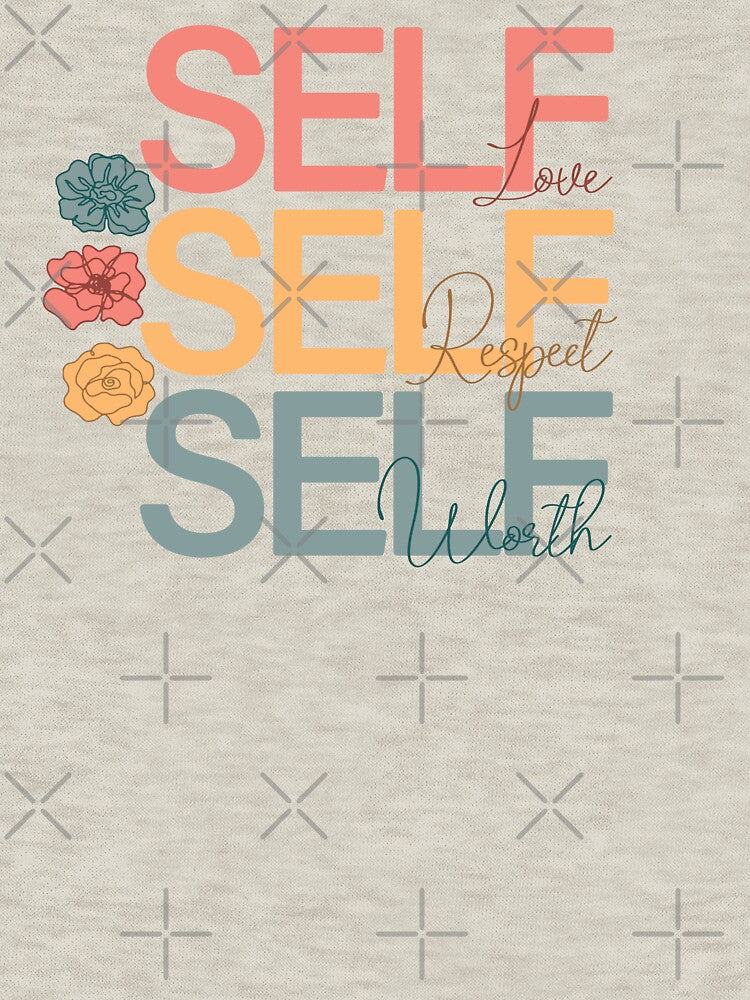 Self-love Self-respect Self-worth by Samadi style