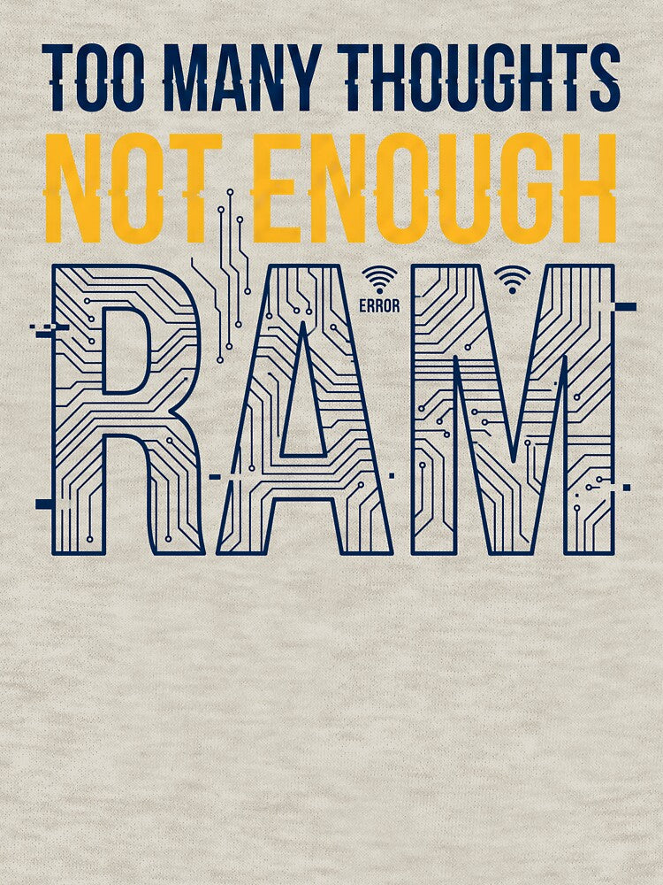 Too Many Thoughts Not Enough RAM Shirt – Funny ADHD T-Shirt, Overthinking Tech Meme, Programmer Humor Tee, Brain Overload Shirt by MYARTPOINT