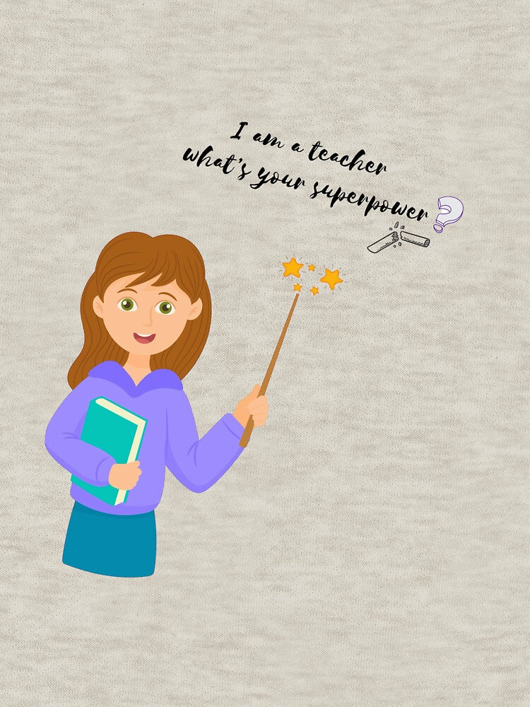 I’m a teacher, what’s your superpower?- teachers by ElegantKsh