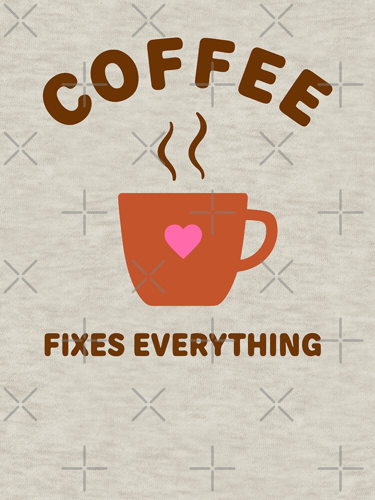 Coffee Fixes Everything by fadilow